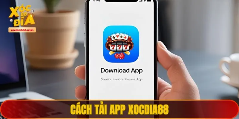 Cách tải app XOCDIA88