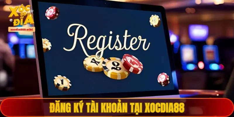 Đăng ký tài khoản tại XOCDIA88