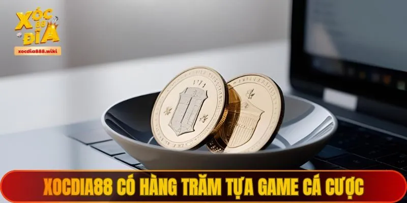 XOCDIA88 có hàng trăm tựa game cá cược